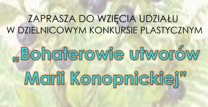 Konkurs Plastyczny - ''Bohaterowie utworów Marii Konopnickiej''