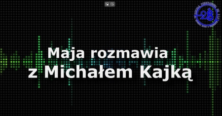 ''Rozmowa'' z Michałem Kajką